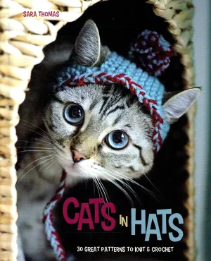Cats in Hats: 30 Great Patterns to Knit and Crochet Hardcover  May 4, 2015