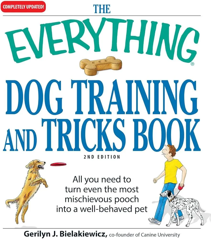 The Everything Dog Training and Tricks Book: All you need to turn even the most mischievous pooch into a well-behaved pet (Everything Series)